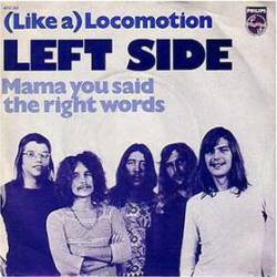 Left Side : (Like a) Locomotion - Mama You Said the Right Words
